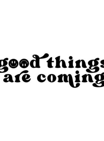 good things are coming- tshirt , motivation