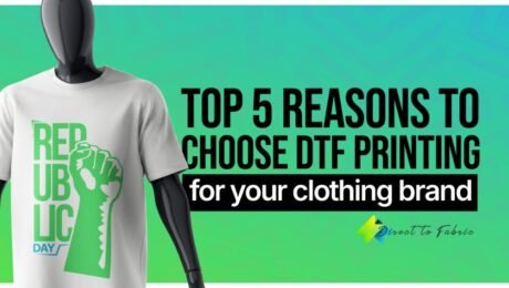 Top 5 Reasons to Choose DTF Printing for Your Clothing Brand, Reasons to use DTF printing for custom apparel, DTF printing explained for startup clothing businesses.